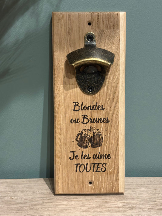 Décapsuleur mural "Blondes ou brunes, je les aime toutes"